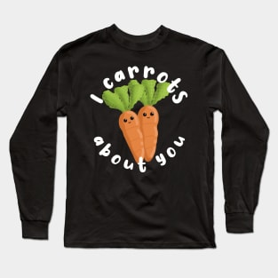 I Carrots About You Carrot Pun Long Sleeve T-Shirt